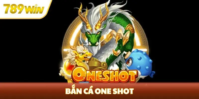 Bắn Cá One Shot Tại 789win - Trải nghiệm Săn Cá Đầy Thú Vị